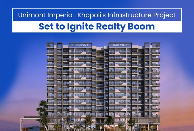 Unimont Imperia: Khopoli's Infrastructure Project Set to Ignite Realty Boom