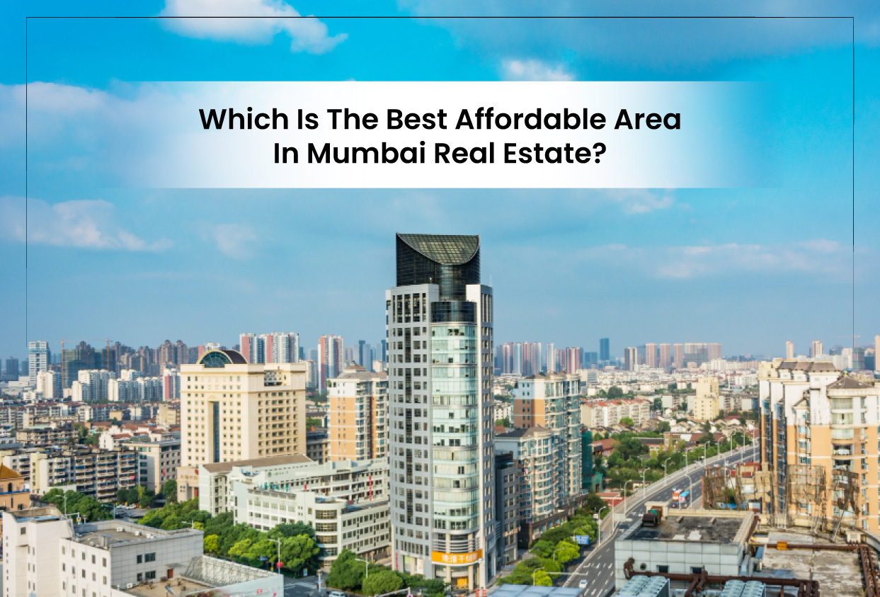 best affordable area in mumbai real estate